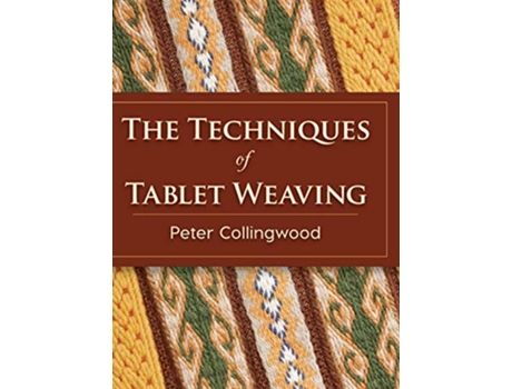Livro Techniques of Tablet Weaving de Peter Collingwood (Inglês - Capa Dura)