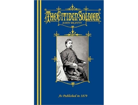 Livro The Citizen-soldier Or, Memoirs Of A Volunteer. De John Beatty (inglês)