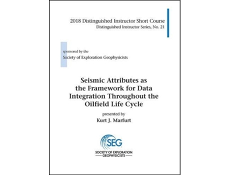 Livro Seismic Attributes as the Framework for Data Integration Throughout the Oilfield Life Cycle de Kurt J Marfurt (Inglês - Capa Dura)