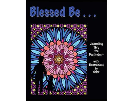 Livro Blessed Be Journaling thru the Beatitudes with Illustrations to Color de Isla W Backus (Inglês)
