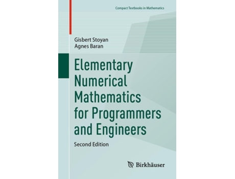 Livro Elementary Numerical Mathematics for Programmers and Engineers de Gisbert Stoyan e Agnes Baran (Inglês)