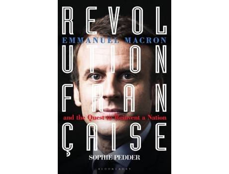 Livro Revolution Française: Emmanuel Macron And The Quest To Reinvent A Nation de Sophie Pedder