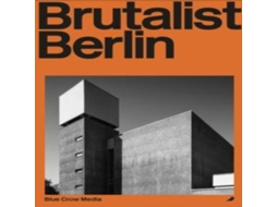 Livro Brutalist Berlin de Felix Torkar (Inglês)