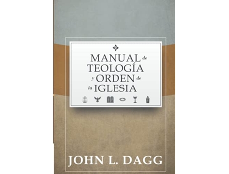 Livro Manual de Teologia y Orden de la Iglesia Spanish Edition de John L Dagg (Espanhol)