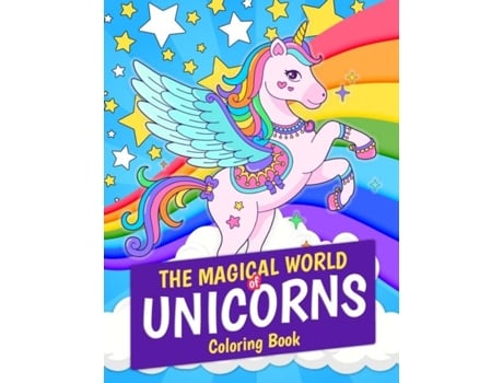 Livro The Magical World Of Unicorns Coloring Book Magical Unicorn 30 Coloring Pages. Great Gift For Kids And Girls Ages 4-8 De Kpublishing (inglês)
