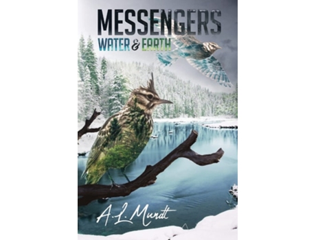 Livro Water Amp Earth Book 1 Of The Messengers Trilogy De A L Mundt (inglês)