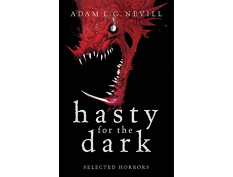 Livro Hasty for the Dark Selected Horrors de Adam Nevill (Inglês)