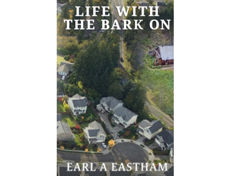 Livro Life With The Bark On De Earl A Eastham (inglês)