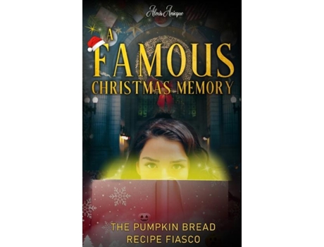Livro A Famous Christmas Memory The Pumpkin Bread Recipe Fiasco De Alexis Anicque (inglês)