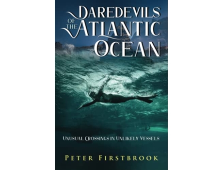 Livro Daredevils of the Atlantic Ocean Unusual Crossings in Unlikely Vessels de Peter Firstbrook (Inglês)