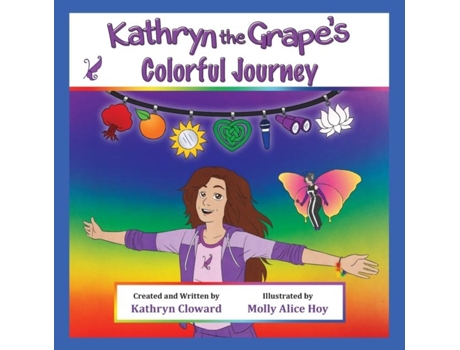 Livro Kathryn The Grapes Colorful Journey De Kathryn Cloward (inglês)