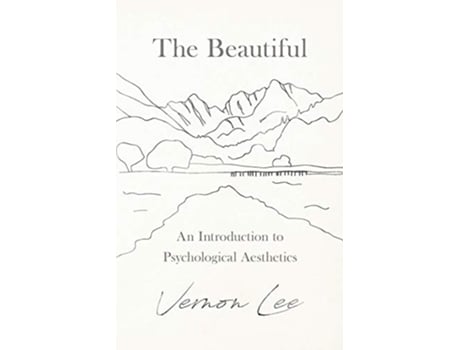 Livro The Beautiful An Introduction to Psychological Aesthetics de Vernon Lee (Inglês)