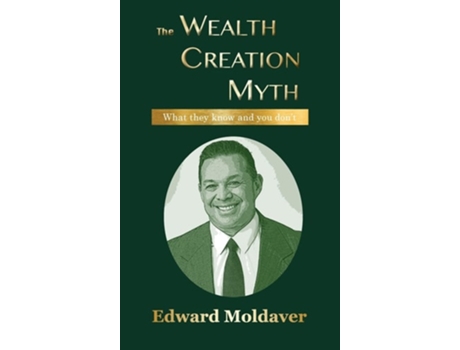 Livro The Wealth Creation Myth de Edward Moldaver (Inglês - Capa Dura)