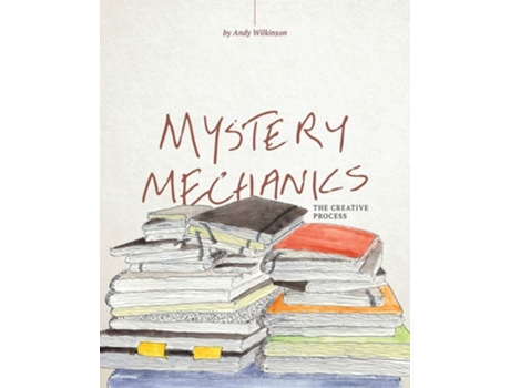 Livro Mystery Mechanics, The Creative Process De Andy Wilkinson (inglês)