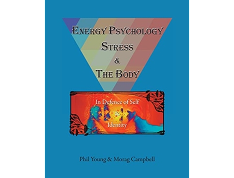 Livro Energy Psychology Stress and the Body In Defence of Self and Identity de Phil Young Morag Campbell (Inglês)
