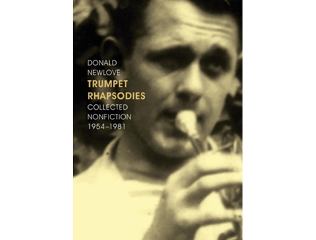 Livro Trumpet Rhapsodies Collected Nonfiction 1954-1981 de Donald Newlove (Inglês)