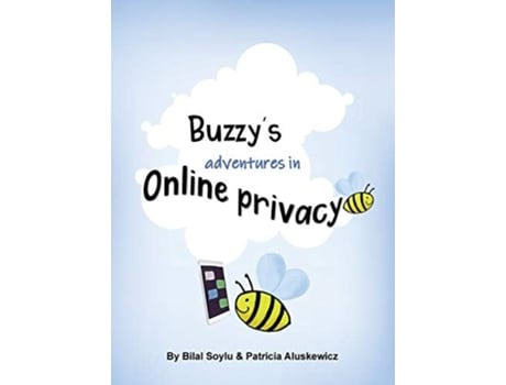 Livro Buzzys Adventures In Online Privacy Privacy Teaching Tool For Parents And Caregivers De Soylu Bilal E Aluskewicz Patricia (inglês - Capa Dura)