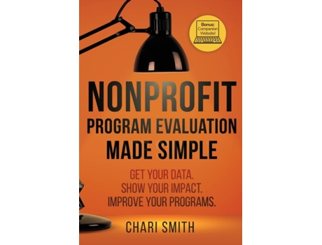 Livro Nonprofit Program Evaluation Made Simple: Get your Data. Show your Impact. Improve your Programs. Chari Smith (Inglês)