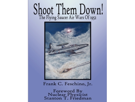 Livro Shoot Them Down! - The Flying Saucer Air Wars Of 1952 Frank C. Feschino (Inglês)