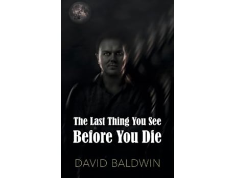 Livro The Last Thing You See Before You Die de David Baldwin (Inglês)