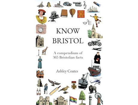 Livro Know Bristol A compendium of 365 Bristolian facts de Ashley Coates (Inglês)