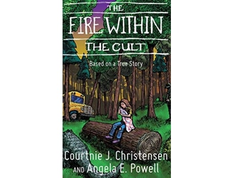 Livro The Fire Within The Cult Based on a True Story de Courtnie J Christensen Angela E Powell (Inglês)