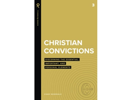 Livro Christian Convictions Discerning the Essential Important and Personal Elements Real Life Theology de Chad Ragsdale (Inglês)