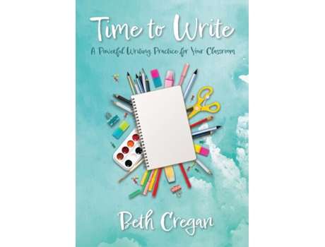 Livro Time to Write A Powerful Writing Practice for Your Classroom de Beth Cregan (Inglês)