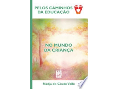 Livro PELOS CAMINHOS DA EDUCAÇÃO - NO MUNDO DA CRIANÇA de VALLE, NADJA DO COUTO (Português do Brasil)