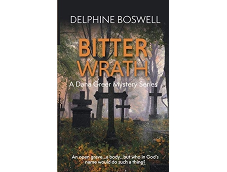 Livro Bitter Wrath A Dana Greer Mystery Series de Delphine Boswell (Inglês)