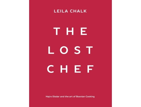 Livro The Lost Chef: Hajro Dizdar and the art of Bosnian Cooking Leila Chalk (Inglês)