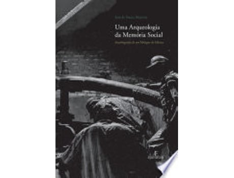 Livro ARQUEOLOGIA DA MEMORIA SOCIAL, UMA - AUTOBIOGRAFIA DE UM MOLEQUE DE FABRICA de MARTINS, JOSE DE SOUZA (Português do Brasil)