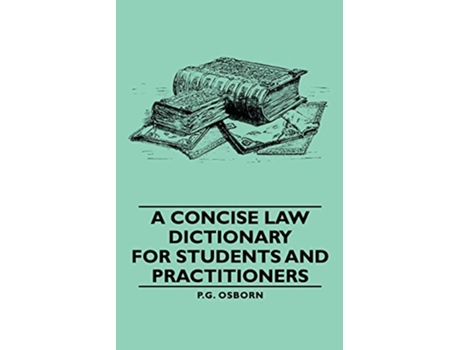 Livro A Concise Law Dictionary For Students and Practitioners de P G Osborn (Inglês)