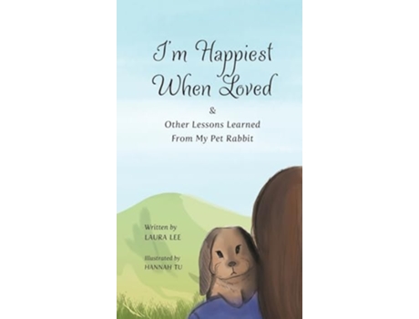Livro Im Happiest When Loved amp Other Lessons Learned from My Pet Rabbit de Laura Lee (Inglês - Capa Dura)