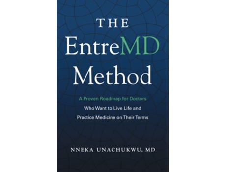 Livro The EntreMD Method A Proven Roadmap for Doctors Who Want to Live Life and Practice Medicine on Their Terms de Nneka Unachukwu (Inglês)