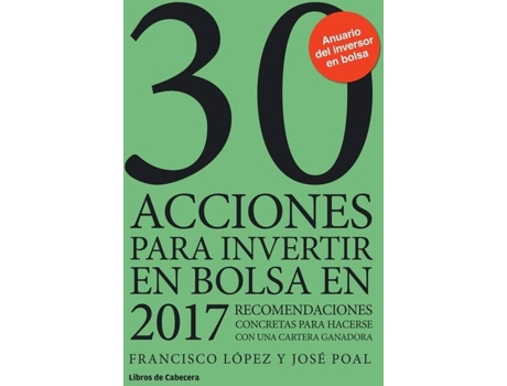 Livro 30 Acciones Para Invertir En Bolsa En 2017 de Francisco Poal José López Martínez