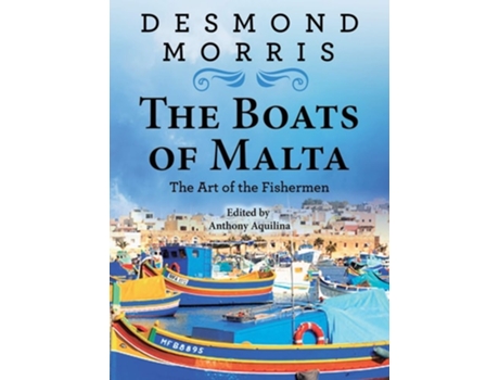 Livro The Boats Of Malta - The Art Of The Fishermen De Desmond Morris (inglês - Capa Dura)