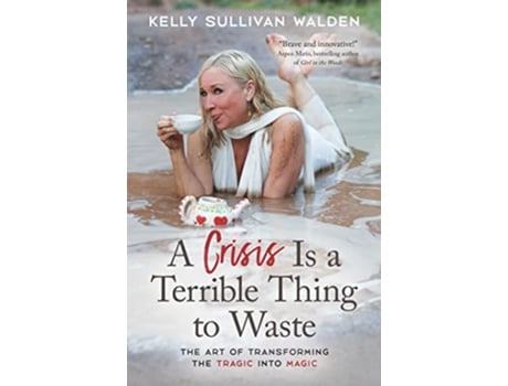 Livro Crisis is a Terrible Thing to Waste de Kelly Sullivan Walden (Inglês)