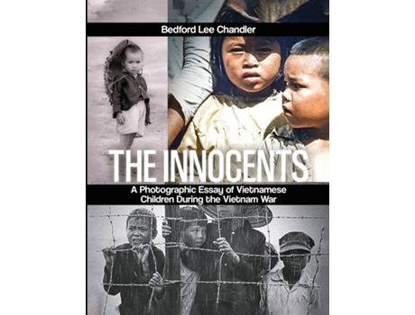 Livro The Innocents A Photographic Essay of Vietnamese Children During the Vietnam War de Bedford Lee Chandler (Inglês)