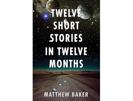 Livro Twelve Short Stories in Twelve Months de Matthew L Baker (Inglês)