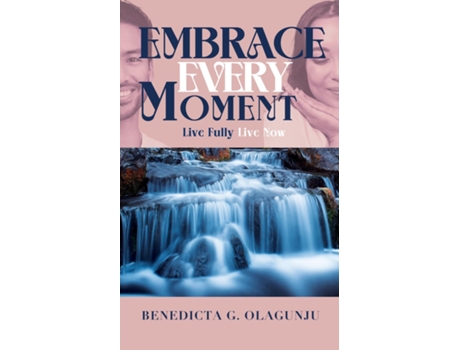 Livro Embrace Every Moment Live Fully, Live Now de Benedicta G Olagunju (Inglês)