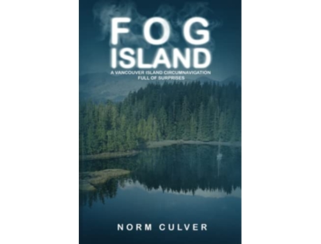 Livro Fog Island A Vancouver Island Circumnavigation Full of Surprises de Norm Culver (Inglês)