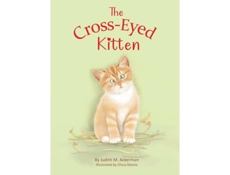 Livro The Cross-Eyed Kitten Childrens Book About Inclusion and Kindness for Kids 3-7 de Judith M Ackerman (Inglês - Capa Dura)