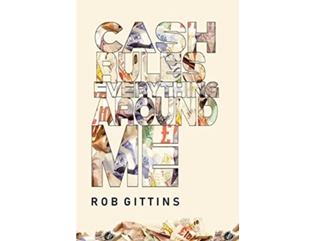 Livro Cash Rules Everything Around Me De Rob Gittins (inglês - Capa Dura)