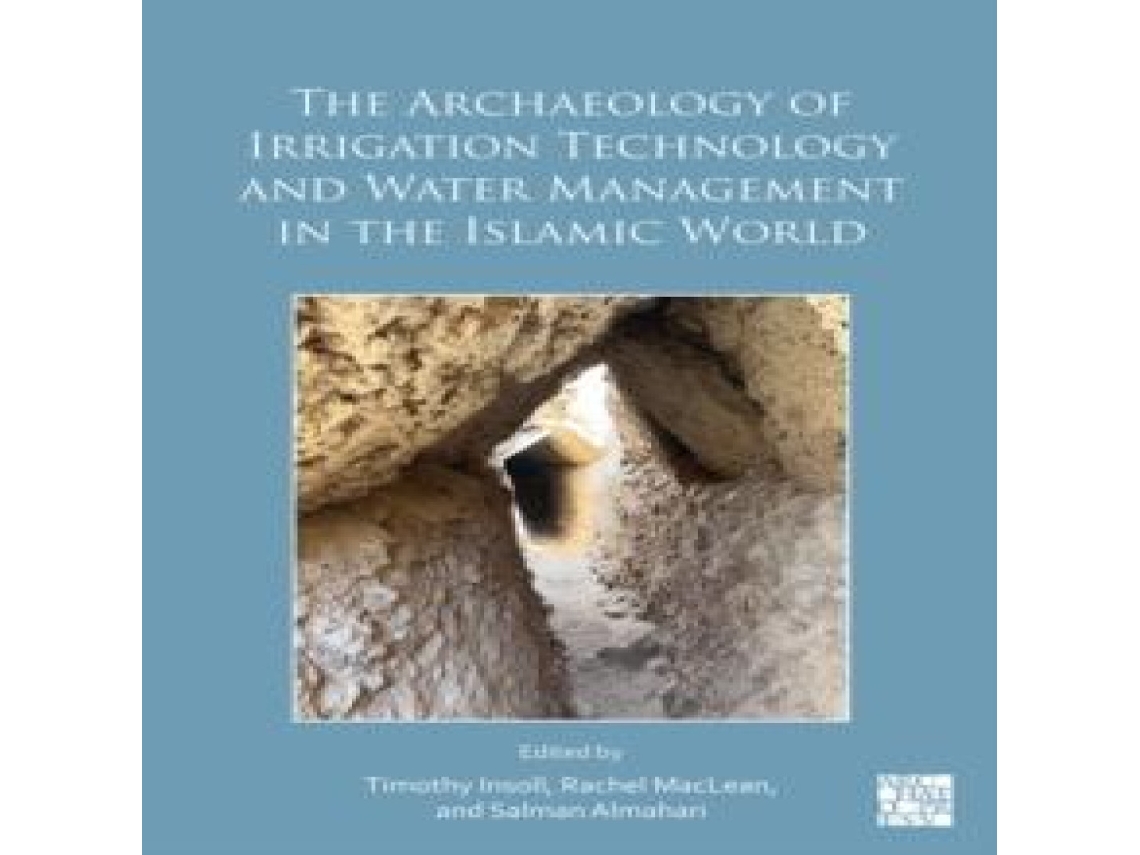 Livro Archaeology of Irrigation Technology and Water Management in the Islamic World de Archaeopress Books (Inglês)