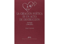 Livro La Creación Poética Es Un Acto De Destrucción de Angel Guinda Casales (Espanhol)