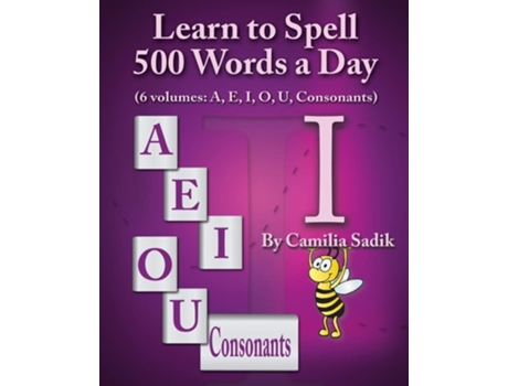 Livro Learn To Spell 500 Words A Day The Vowel I De Camilia Sadik (inglês)