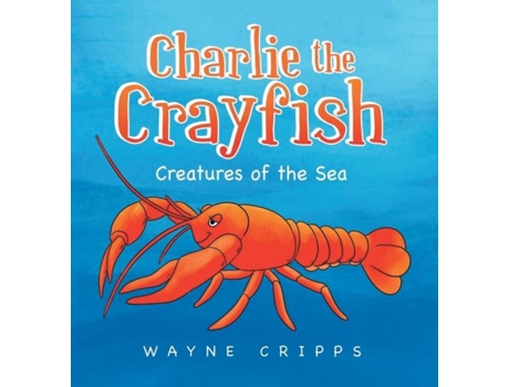 Livro Charlie the Crayfish de Wayne Cripps (Inglês)
