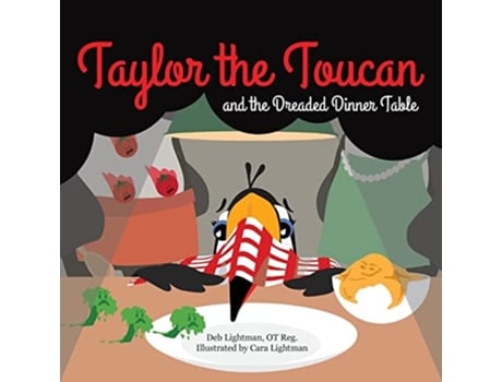 Livro Taylor The Toucan And The Dreaded Dinner Table De Deb Lightman (inglês)