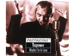 CD Wet Wet Wet¹º - Yesterday / Maybe I'm In Love